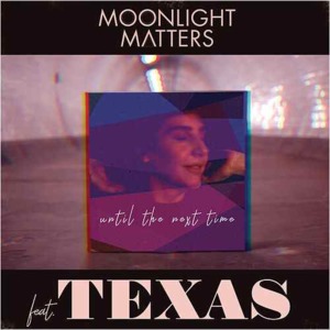 Until the Next Time - Moonlight Matters (Ft. Texas)