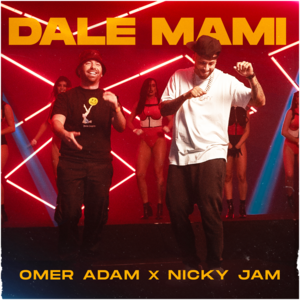 Dale’ Mami - דאלה מאמי - Omer Adam - עומר אדם (Ft. Nicky Jam)