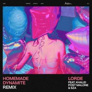 Homemade Dynamite (Remix) - Lorde (Ft. Khalid, Post Malone & SZA)