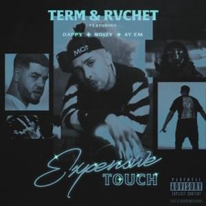 Expensive Touch - Term & Rvchet (Ft. Ay Em, Dappy & Noizy)