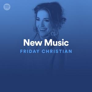 New Music Friday Christian 11/29/19 - Spotify