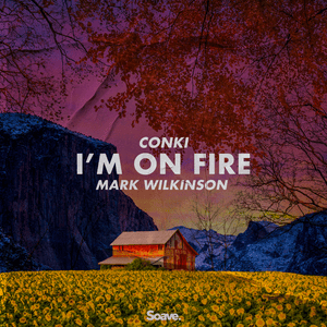 I’m On Fire - ConKi & Mark Wilkinson