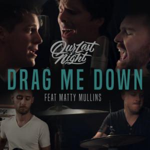 Drag Me Down - Our Last Night (Ft. Matty Mullins)