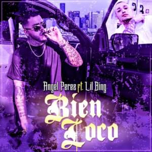 Bien Loco - Angel Perez (Ft. Lil Bing & South Park Mexican)