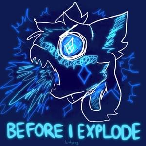 Before i explode - ​kittydog