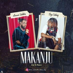 Makanju - Annex Vodka (Ft. Seyi Vibez)