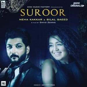 Suroor - Neha Kakkar (Ft. Bilal Saeed)