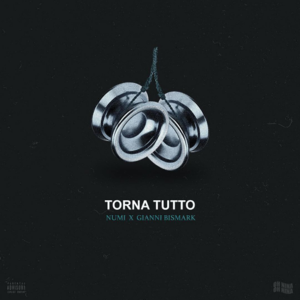 Torna Tutto - NUMI (Ft. Gianni Bismark)