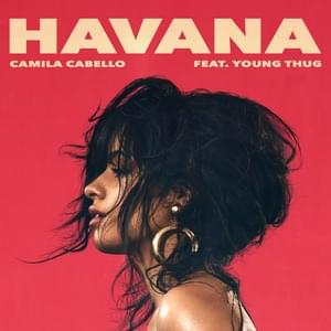 Havana - Camila Cabello (Ft. Young Thug)