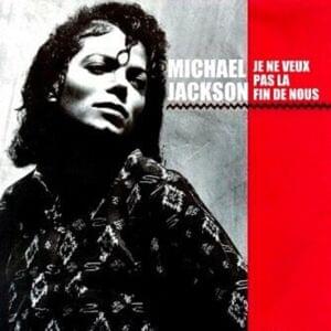 Je ne veux pas la fin de nous - Michael Jackson (Ft. Siedah Garrett)