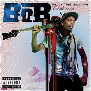 Play the Guitar - B.o.B (Ft. André 3000 & T.I.)