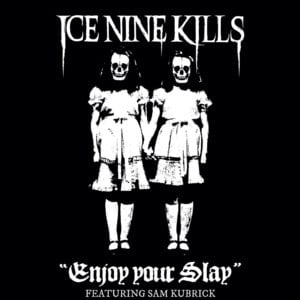 Enjoy Your Slay - Ice Nine Kills (Ft. Sam Kubrick)