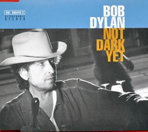 Not Dark Yet - Bob Dylan