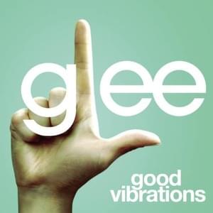 Good Vibrations - Glee Cast