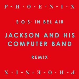 S.O.S. In Bel Air (Jackson and His Computer Band Remix) - Phoenix