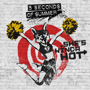 She’s Kinda Hot - 5 Seconds of Summer