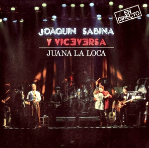 Juana la Loca (Directo) - Joaquín Sabina & Viceversa