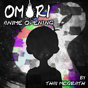 Omori Anime Opening (TV Size) - Thai McGrath