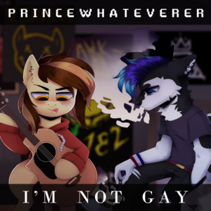 I’m Not Gay - PrinceWhateverer (Ft. Sable Symphony)