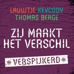 Zij Maakt Het Verschil (Verspijkerd) - Lauwtje, Kevcody & Thomas Berge