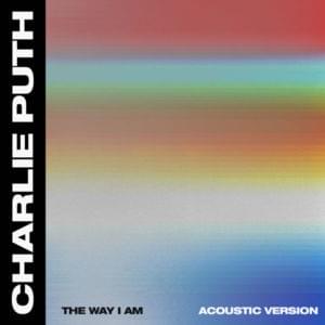 The Way I Am (Acoustic) - Charlie Puth