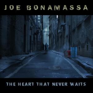 The Heart That Never Waits - Joe Bonamassa