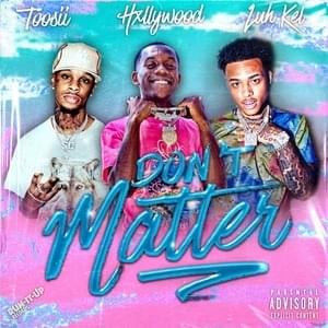 Don’t Matter - HXLLYWOOD (Ft. Luh Kel & Toosii)