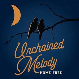 Unchained Melody - Home Free