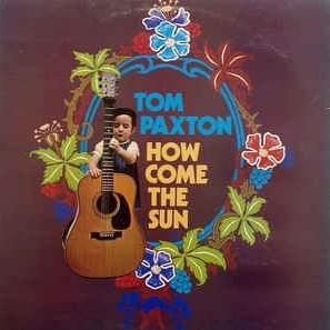 How Come The Sun - Tom Paxton