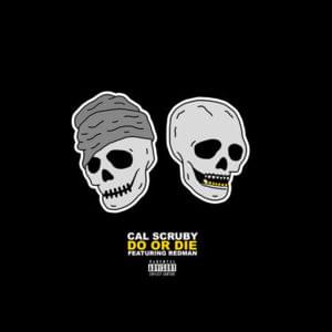 Do or Die - Cal Scruby (Ft. Redman)