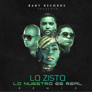 Lo Nuestro Es Real (Remix) - La Zista (Ft. Wisin & Zion & Lennox)