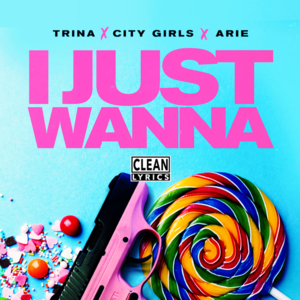 I Just Wanna - Trina (Ft. Big Arie & City Girls)