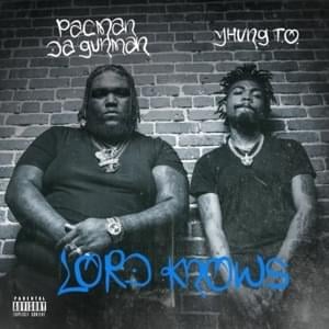 Lord Knows - Pacman da Gunman & Yhung T.O.