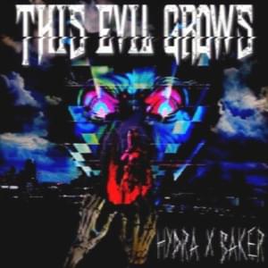 THIS EVIL GROWS - Baker Ya Maker (Ft. HYDRA MANE)