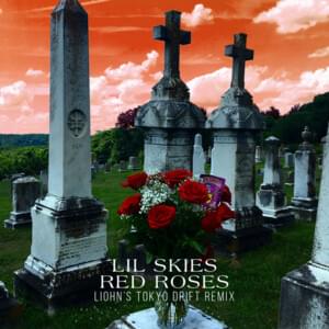 Red Roses - LIOHN’s Tokyo Drift Remix - Lil Skies & LIOHN