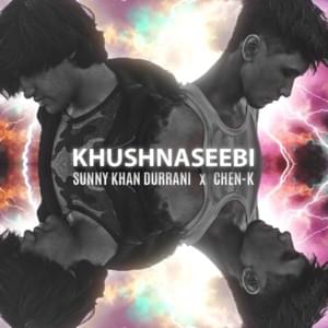 Khushnaseebi - Chen-K   x   Sunny Khan Durrani