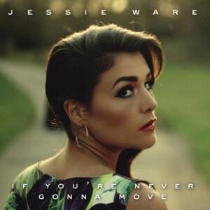 If You’re Never Gonna Move - Jessie Ware