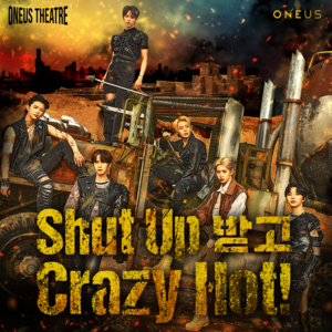 Shut Up 받고 Crazy Hot! - ONEUS