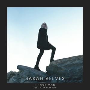 I Love You - Sarah Reeves (Ft. Kirk Franklin)