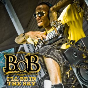 I’ll Be In the Sky - B.o.B