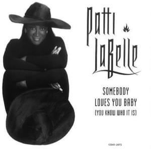 Somebody Loves You Baby (You Know Who It Is) - Patti LaBelle