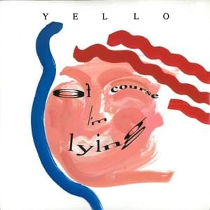 Of Course I’m Lying (Single Version) - Yello (Ft. Billy Mackenzie)