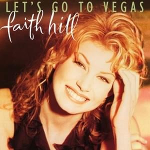 Let’s Go to Vegas - Faith Hill