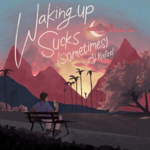 Waking Up Sucks (Sometimes) - AJ Rafael