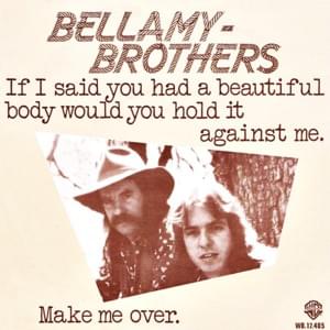 If I Said You Had a Beautiful Body Would You Hold It Against Me? - The Bellamy Brothers