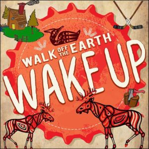 Wake Up - Walk off the Earth