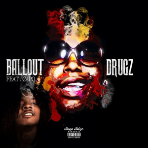 Drugz - Ballout (Ft. Capo (GBE))