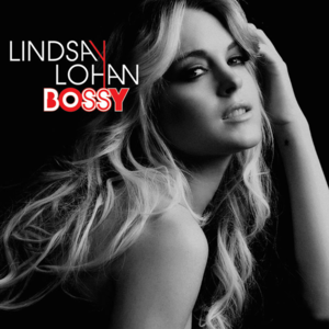 Bossy - Lindsay Lohan