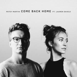 Come Back Home - Petey Martin & Lauren Daigle