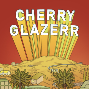 Told You I’d Be with the Guys - Cherry Glazerr